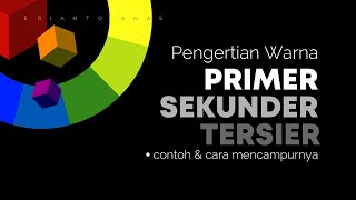 Pengertian Warna Primer, Sekunder \u0026 Tersier + Contoh \u0026 Campurannya