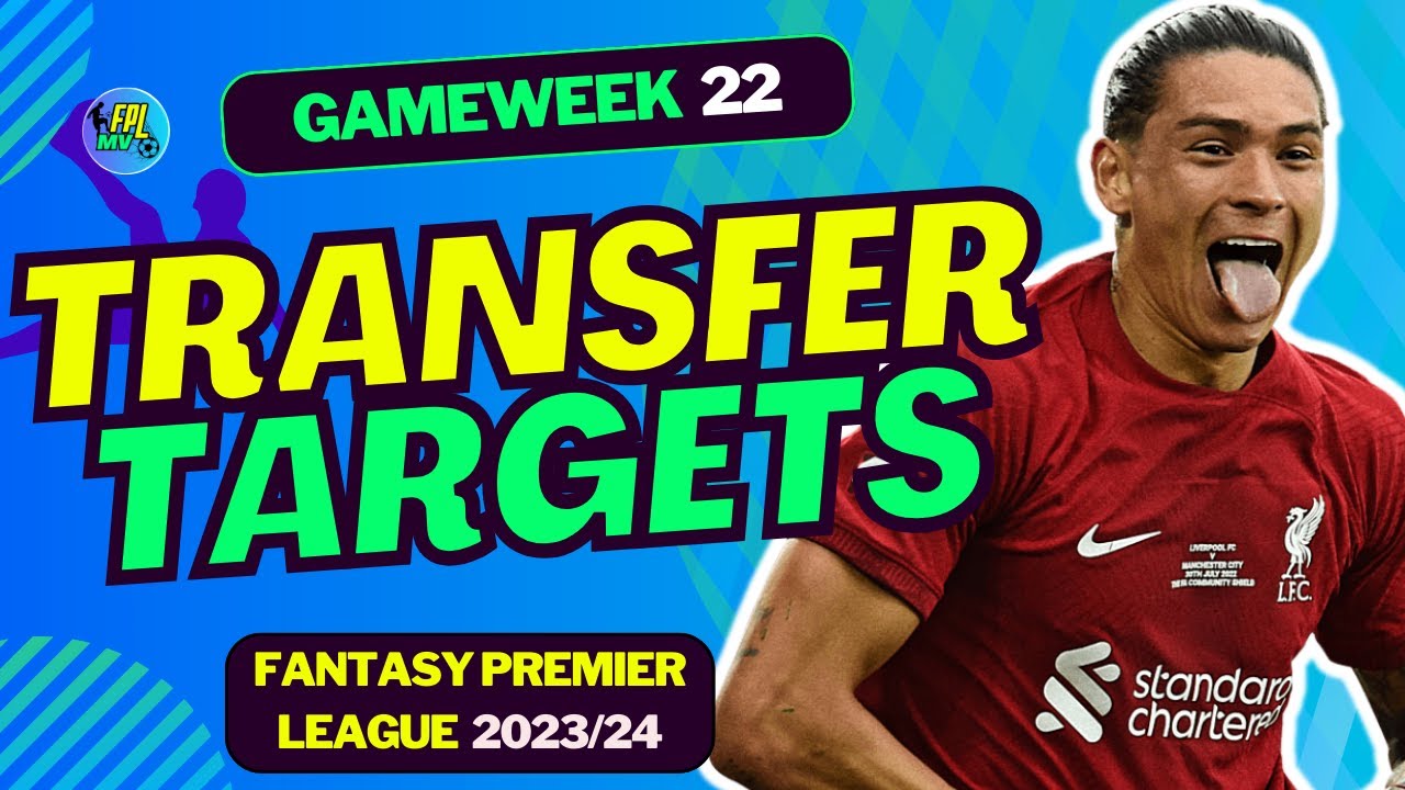 FPL GW22 MY TRANSFER TARGETS LIST! | FANTASY PREMIER LEAGUE 2023/24 ...