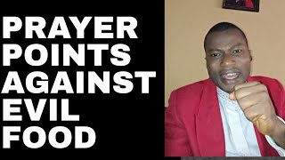 PRAYER POINTS AGAINST EVIL FOOD | PRAYER AGAINST EATING IN THE DREAM