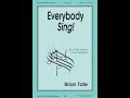 Everybody Sing! (3-Part Choir) - by Brian Tate