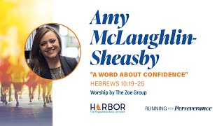 A Word About Confidence: Heb 10: 19-25 - Amy McLaughlin-Sheasby - Harbor 2024 Ke