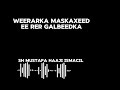 weerarka maskaxeed eee rer galbeedka qiso sh mustafa haaji ismacil