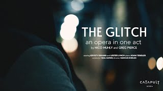 THE GLITCH by Nico Muhly and Greg Pierce