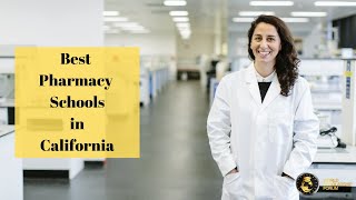 7 Best Pharmacy Schools In California in 2022