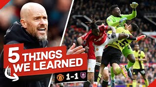 This Isn't All Ten Hag's Fault... But Some Of It Is! 5 Things We Learned... Man United 1-1 Burnley