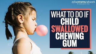 What To Do If Child Swallowed Chewing Gum