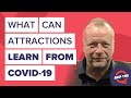 What can attractions can learn from the Covid-19 situation. With Charles Read, MD of Blooloop.