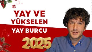 YAY VE YÜKSELEN YAY BURCU 2025'TE SİZLERİ NELER BEKLİYOR?