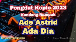 Ade Astrid - Ada Dia Dangdut Koplo Kendang Rampak | Pongdut Lawas