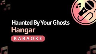 Haunted By Your Ghosts - Hangar (Karaoke)