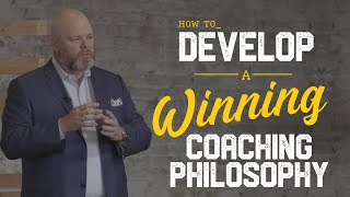 Coaches: How to Developing a Winning Coaching Philosophy (10 Easy Steps!)