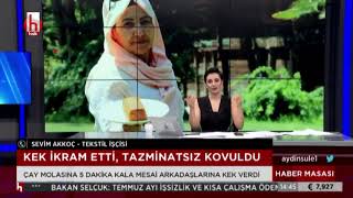 Kek ikram etti, tazminatsız kovuldu | Haber Masası - 22 Temmuz