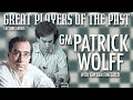 Great Players of the Past: Patrick Wolff