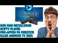 Hur man installerar XCIPTV Player Pro-appen på Firestick eller Android TV 2024