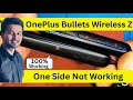 Oneplus bullets wireless z One side not working 100% Solution