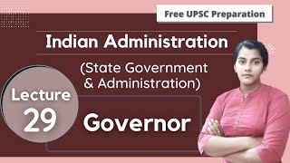 Governor || State Government and Administration || Indian Administration || Lecture 29