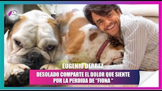 FALLECE FIONA DERBEZ LA FAMOSA PERRITA DE EUGENIO DERBEZ Y ASÍ LA DESPIDE