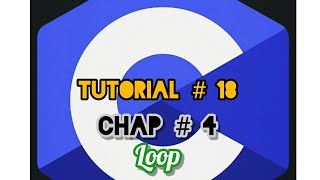 C language chap # 4 Tutorial 18 | do-while loop