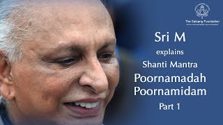 'Om Poornamadah Poornamidam - Shanti Mantra(1)' Sri M - Excerpt - Satsang at The Peepal Grove School