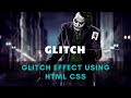 Create Glitch Animation Effects Using CSS Only | Glitch Effect HTML CSS