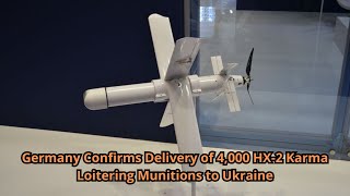 Germany Confirms Delivery of 4,000 HX 2 Karma Loitering Munitions to Ukraine