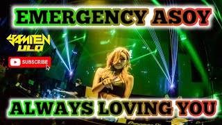 Download Lagu Dj Emergency Asoy Always Loving You 2021 Dj Breakb... MP3 Gratis
