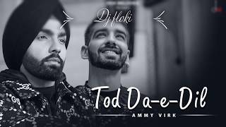 Tod Da E Dil  (8D Sound)Ammy Virk  Maninder Buttar  Avvy Sra  Latest Romantic  Song 2020
