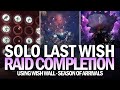 Solo Last Wish Raid in Season of Arrivals (Using Wish Wall) [Destiny 2]