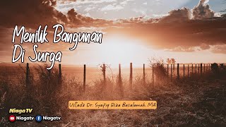 Menilik Bangunan Di Surga | Ustadz Dr. Syafiq Riza Basalamah, MA