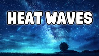 Glass Animals - Heat Waves (Lyrics) sometimes all i think about is you late nights