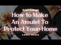 How to Make an Amulet to Protect Your Home - Angel Magic (Sigils)