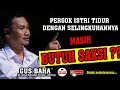 PERGOK ISTRI TIDUR DENGAN SELINGKUHANNYA. MASIH BUTUH SAKSI ?? - GUS BAHA