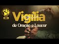 VIGÍLIA DE ORAÇÃO E LOUVOR - 13/11/2024 | [FHD]