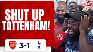 Arsenal 3-1 Tottenham | Shut Up Tottenham!