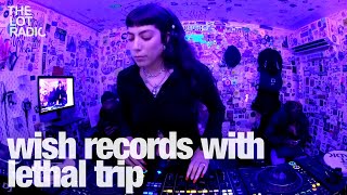 wish records with lethal trip @TheLotRadio 12-04-2023