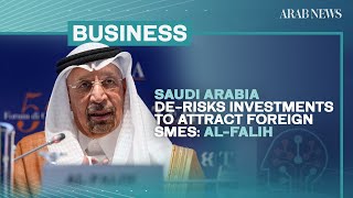 Saudi Arabia de-risks investments to attract foreign SMEs: Al-Falih | Arab News