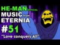 He-Man - MUSIC from ETERNIA - Love conquers All - BONUS VIDEO