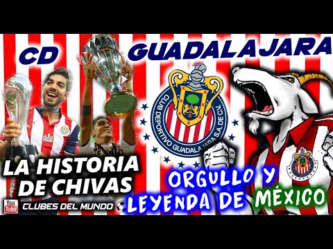 CD GUADALAJARA - La Historia De CHIVAS - Orgullos Y Leyenda De México ...