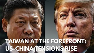 TAIWAN AT THE FOREFRONT: US-CHINA TENSIONS RISE! #usa #trump #china #xijinping #taiwan #news #power