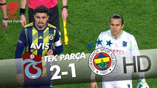 Trabzonspor - Fenerbahçe Ziraat Türkiye Kupası Maçı | Tek Parça