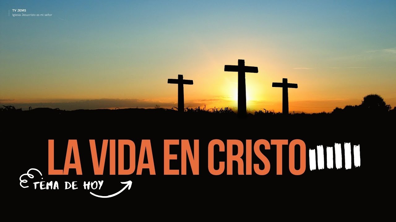 LA VIDA EN CRISTO | TV JEMS - YouTube