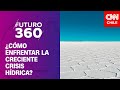 ¿Cómo enfrentar la creciente crisis hídrica? | Futuro 360 | Capítulo 272