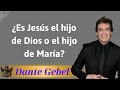 ¿Es Jesús el hijo de Dios o el hijo de María? - Sermón pastor Dante Gebel