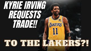 Kyrie Irving Requests Trade! Kyrie To The Lakers?!