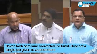 Seven lakh sqm land converted in Quitol, Goa; not a single job given to Quepemkars