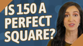 IS 150 a perfect square?