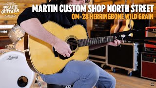 No Talking...Just Tones | Martin Custom Shop | North Street Edition OM-28 Herringbone Wild Grain