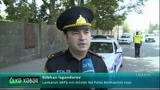 Lənkəran polisi yol hərəkətinin təhlükəsizliyi istiqamətində tədbirlərini davam etdirir