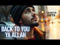 Back to You Ya Allah  |  NASHEED HITS  ⚫  The Best of 2025 (MUST LISTEN!)