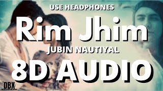Rim Jhim Song (8D AUDIO)  | Jubin Nautiyal | Lyrics 8D Audio | Dimension BeatX